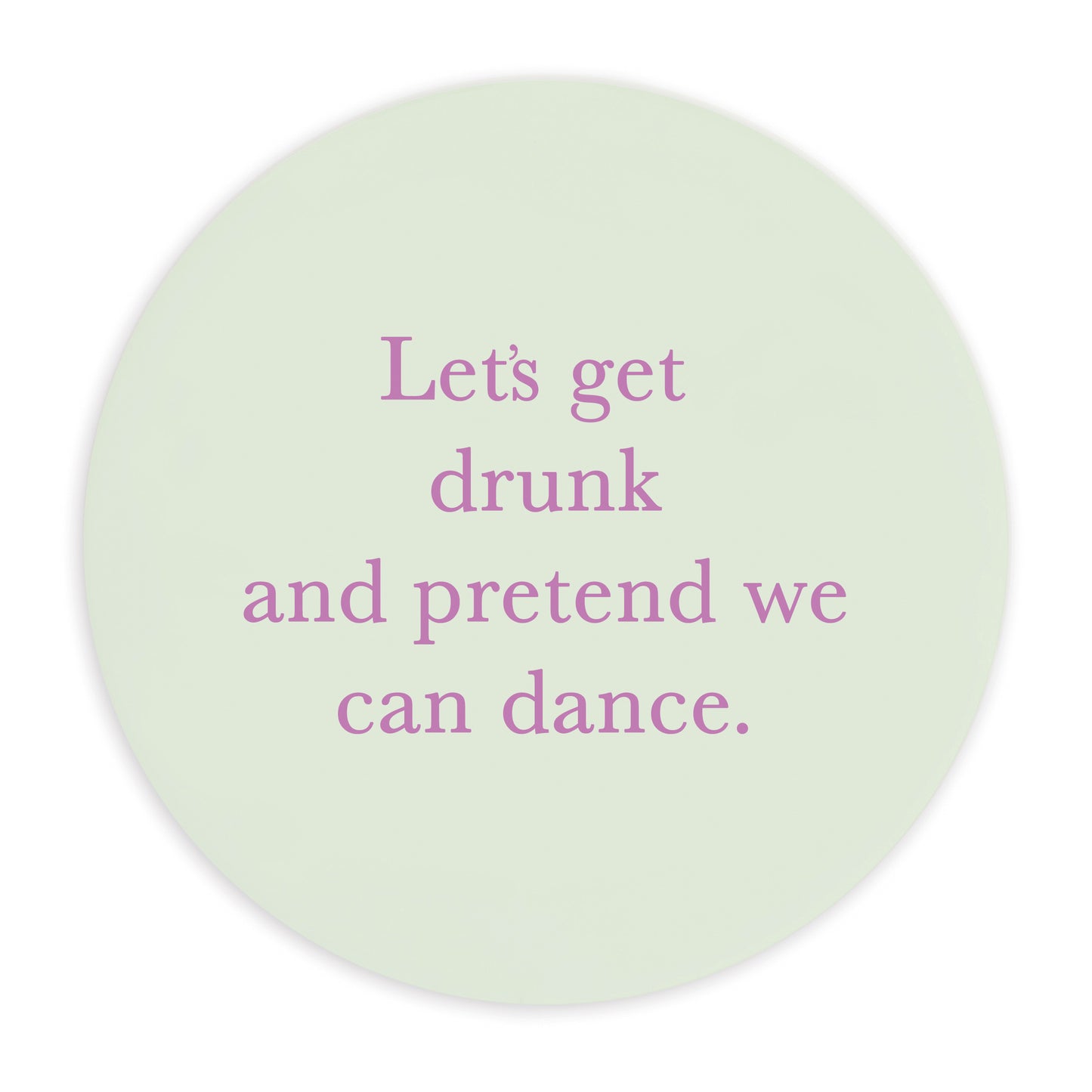 Ceramic Coaster - Quote Let's Get Drunk...