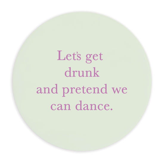 Ceramic Coaster - Quote Let's Get Drunk...