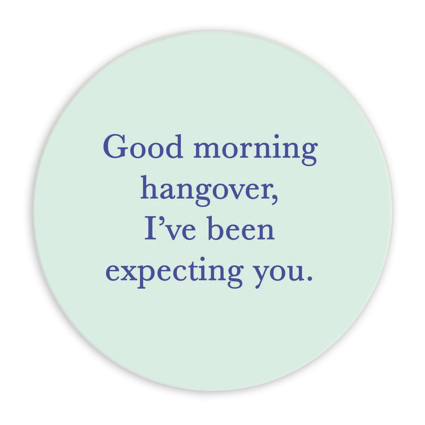 Ceramic Coaster - Quote Good Morning Hangover...