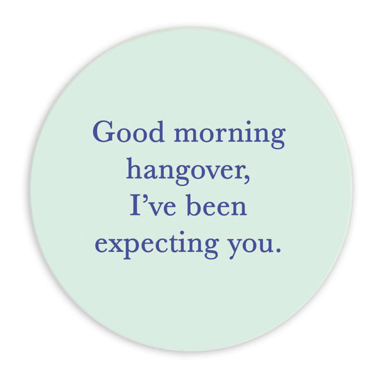 Ceramic Coaster - Quote Good Morning Hangover...