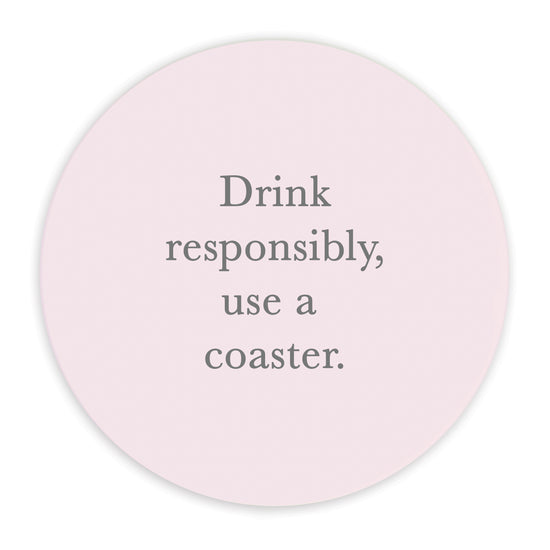 Ceramic Coaster - Quote Drink Responsibly..